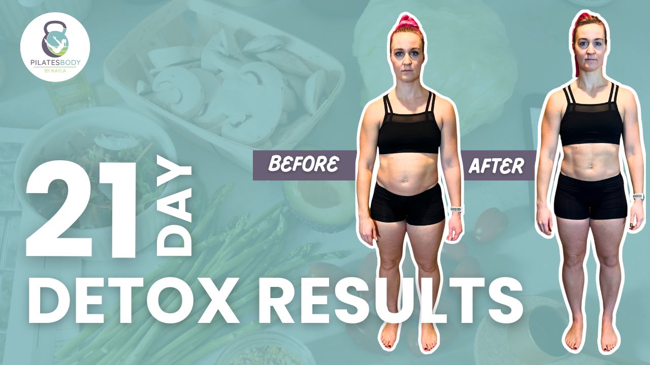 Pilatesbody by Kayla 21-day detox results.